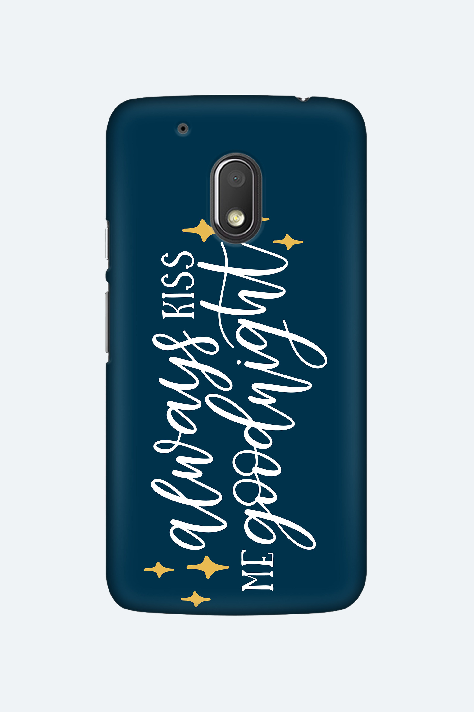 Always Kiss Me Good Night- Moto G4 Play Cover