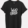 Who Cares Graphic T-shirt