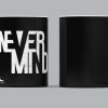Never Mind Coffee Mug