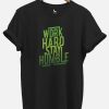 Work Hard Stay Humble Unisex Graphic T-shirt