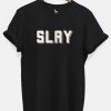 Slay graphic tshirt for men & Women