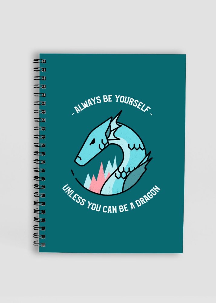 be yourself unless you can be a dragon dragon - Printed notebook