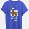 No Probllama Funny Printed Tshirt