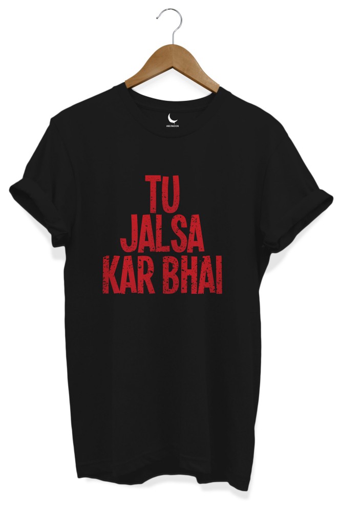 Tu Jalsa Kar Bhai Funny Gujju Tshirt